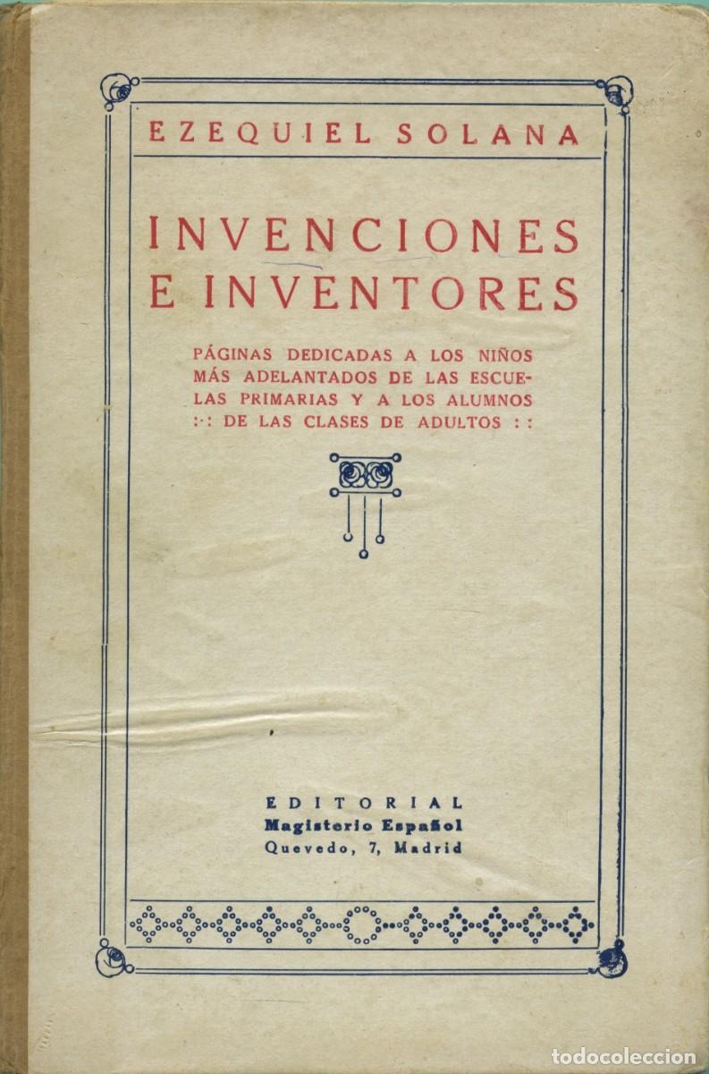 Libros antiguos: Ezequiel Solana. INVENCIONES E INVENTORES. Ed. Magisterio Espa&ntilde;ol. Madrid. Hacia 1920. Pp. 174
