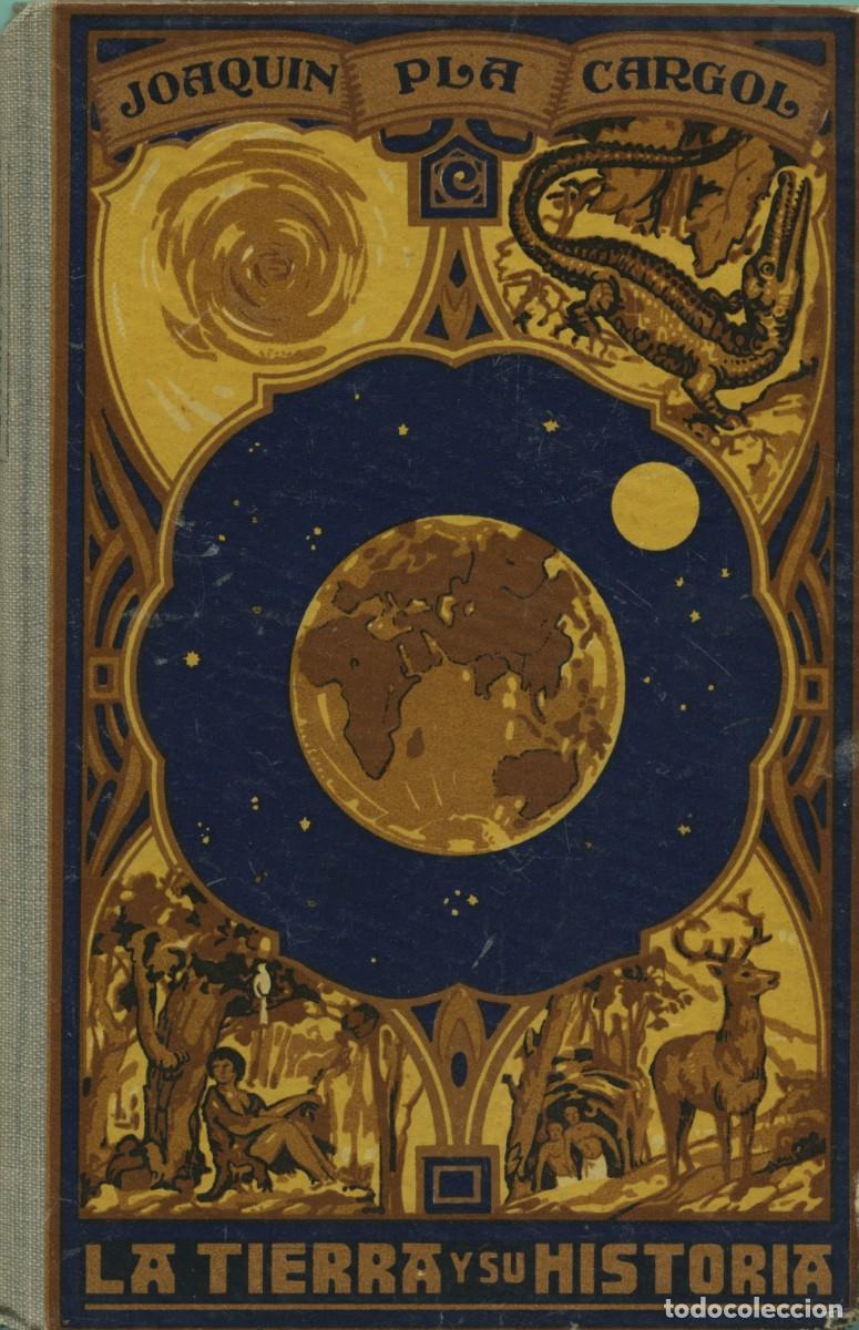 Libros antiguos: Joaqu&iacute;n Pla Cargol. LA TIERRA Y SU HISTORIA. Imprimatur. Gerona. 1927. Pp. 182