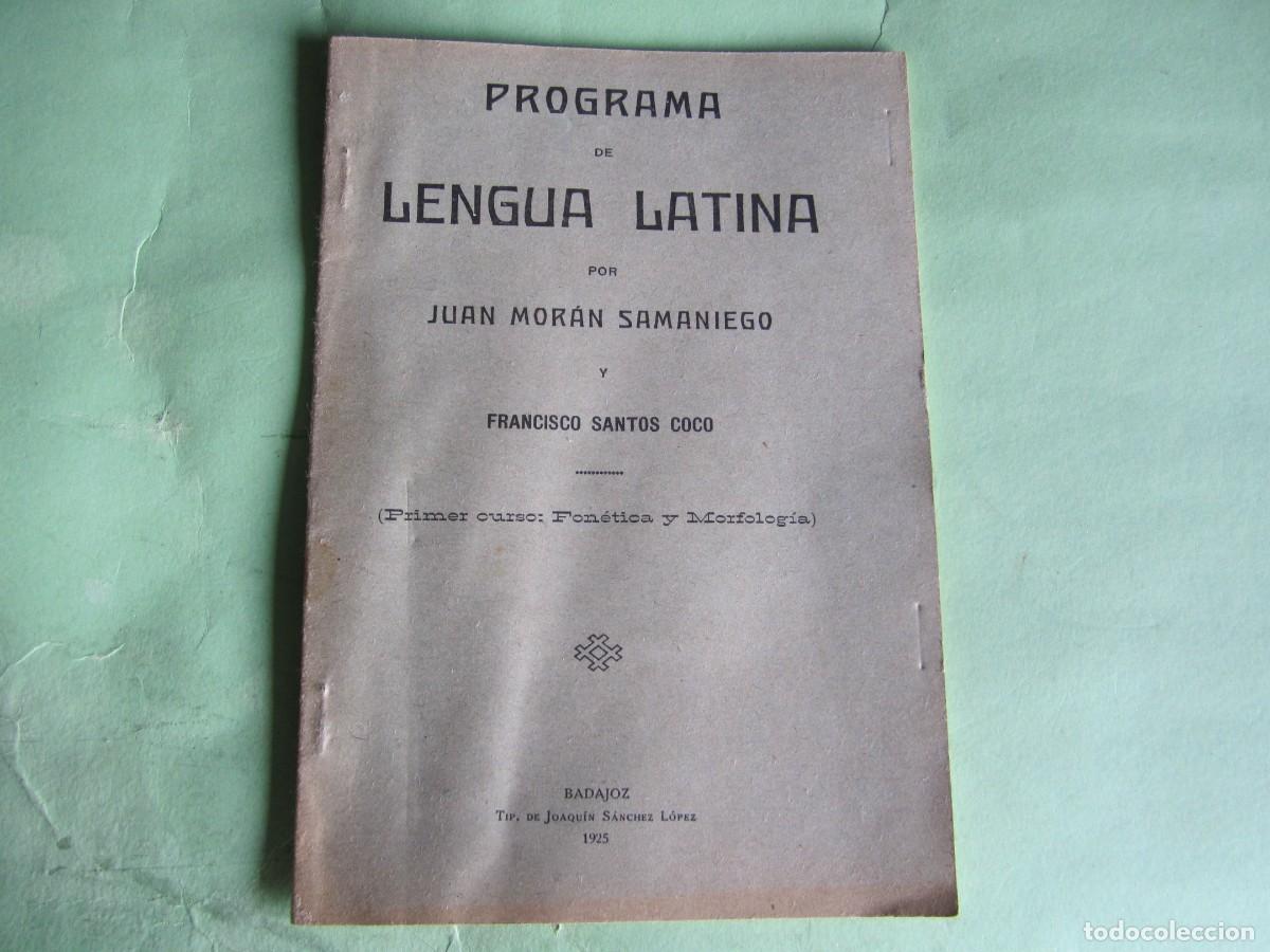 Libros antiguos: PROGRAMA DE LENGUA LATINA -JUAN MORAN -FRANCISCO SANTOS -1925 BADAJOZ