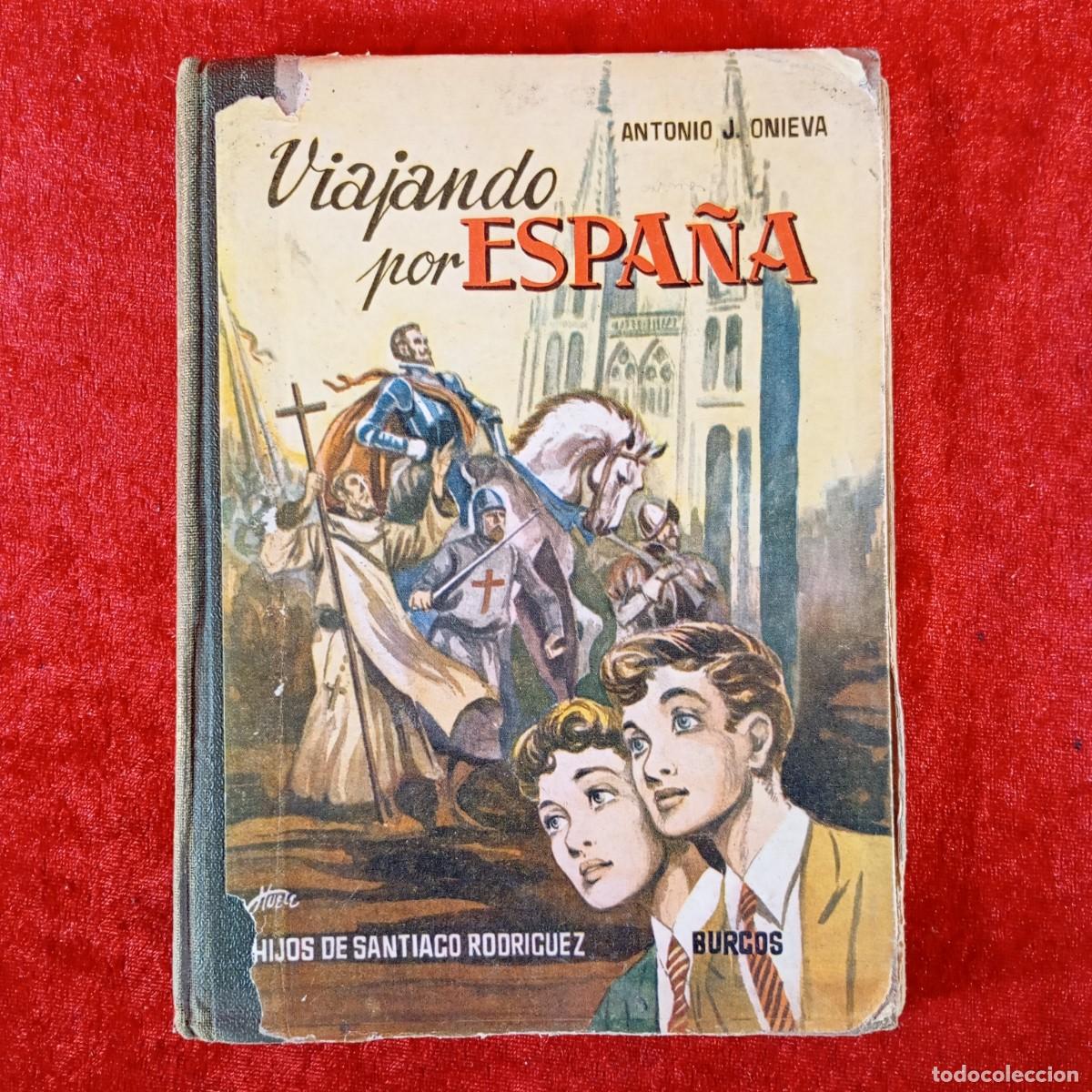 Libros antiguos: VIAJANDO POR ESPA&Ntilde;A - ANTONIO J. ONIEVA - HIJOS DE SANTIAGO RODRIGUEZ - BURGOS / 1392