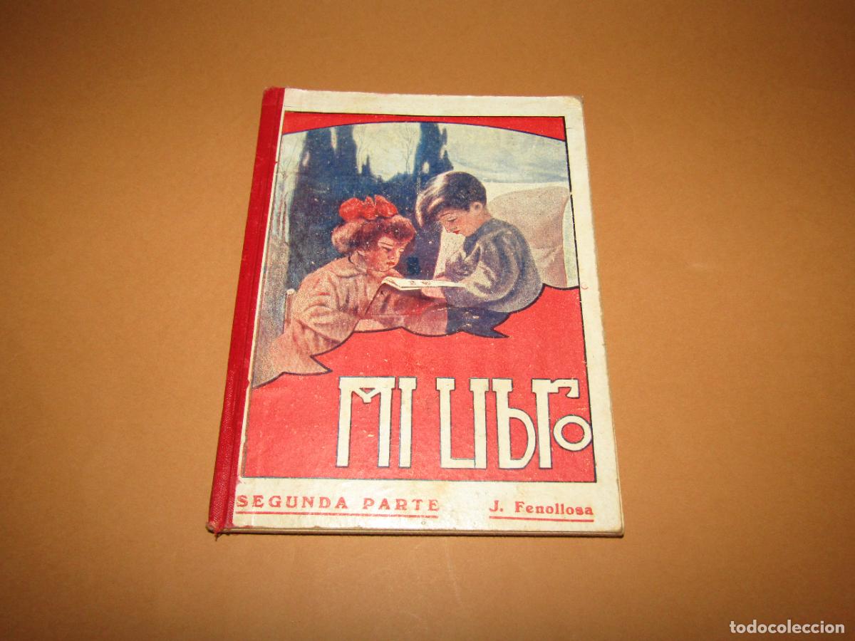 Libros antiguos: Antiguo Libro Escolar *MI LIBRO* 2&ordf; Parte por Joaqu&iacute;n Fenollosa en Valencia del A&ntilde;o 1934