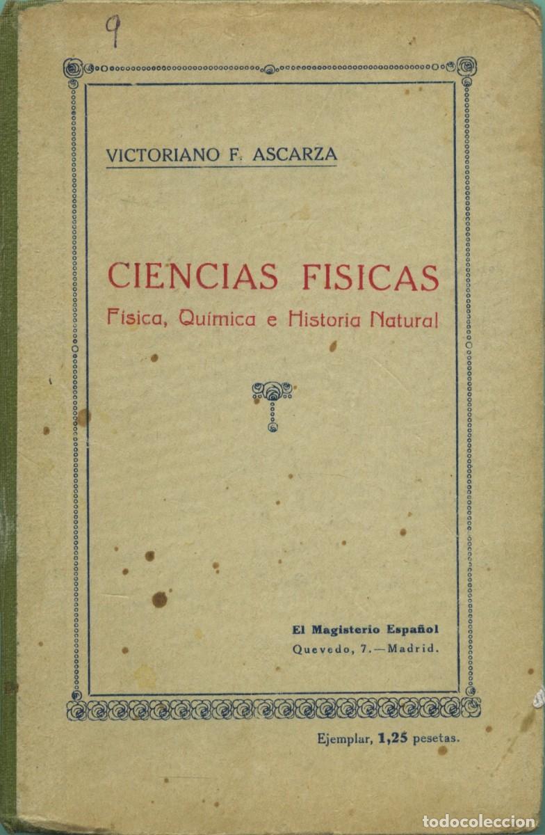 Libros antiguos: Victoriano F. Ascarza. CIENCIAS F&Iacute;SICAS. F&Iacute;SICA, QU&Iacute;MICA E HISTORIA NATURAL. Ed. El Magisterio Espa&ntilde;