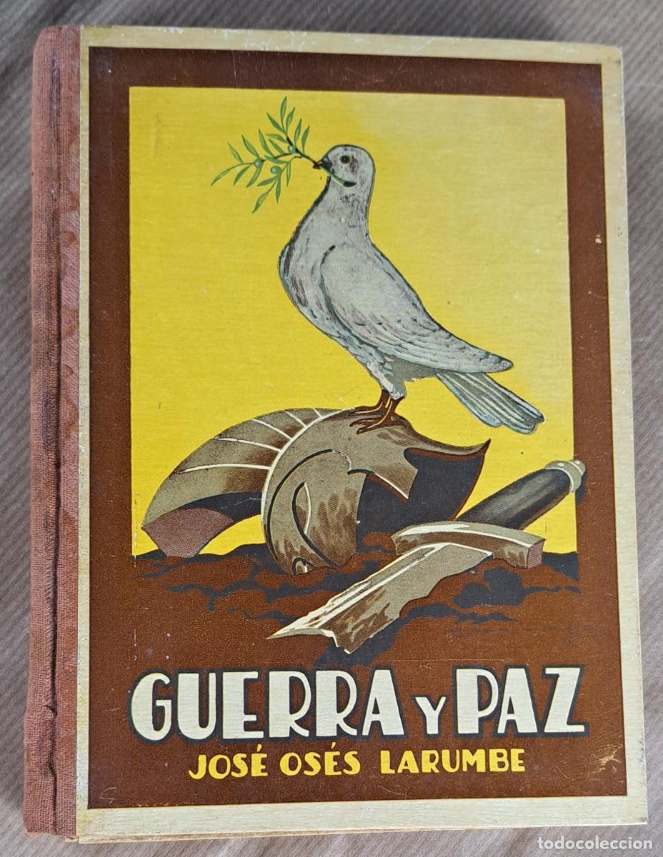 Libros antiguos: Guerra y Paz, Jos&eacute; Os&eacute;s Larumbe, Librer&iacute;a Montserrat, a&ntilde;o 1933, lectura educativa