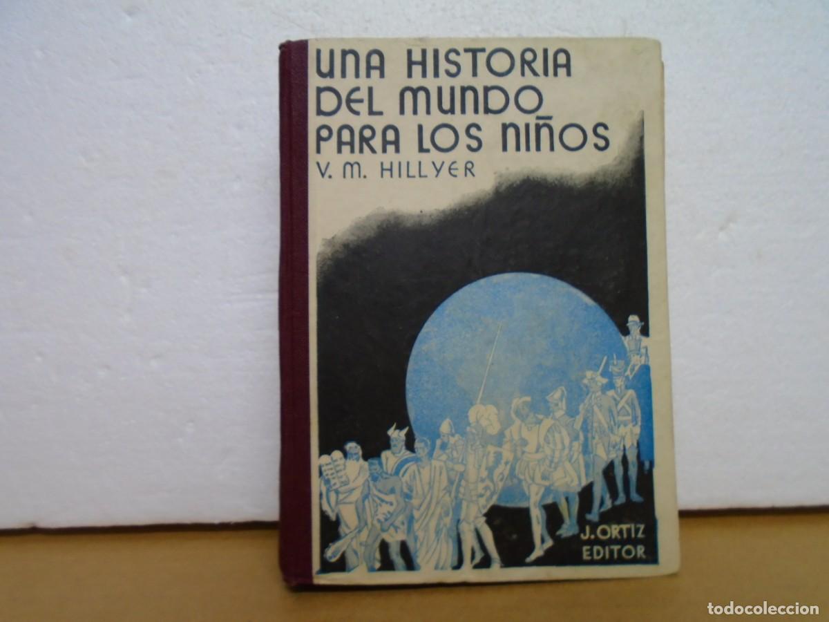 Libros antiguos: UNA HISTORIA DEL MUNDO PARA LOS NI&Ntilde;OS/V.M.HILLYER/EDIT. ESTUDIO C.A.1930.