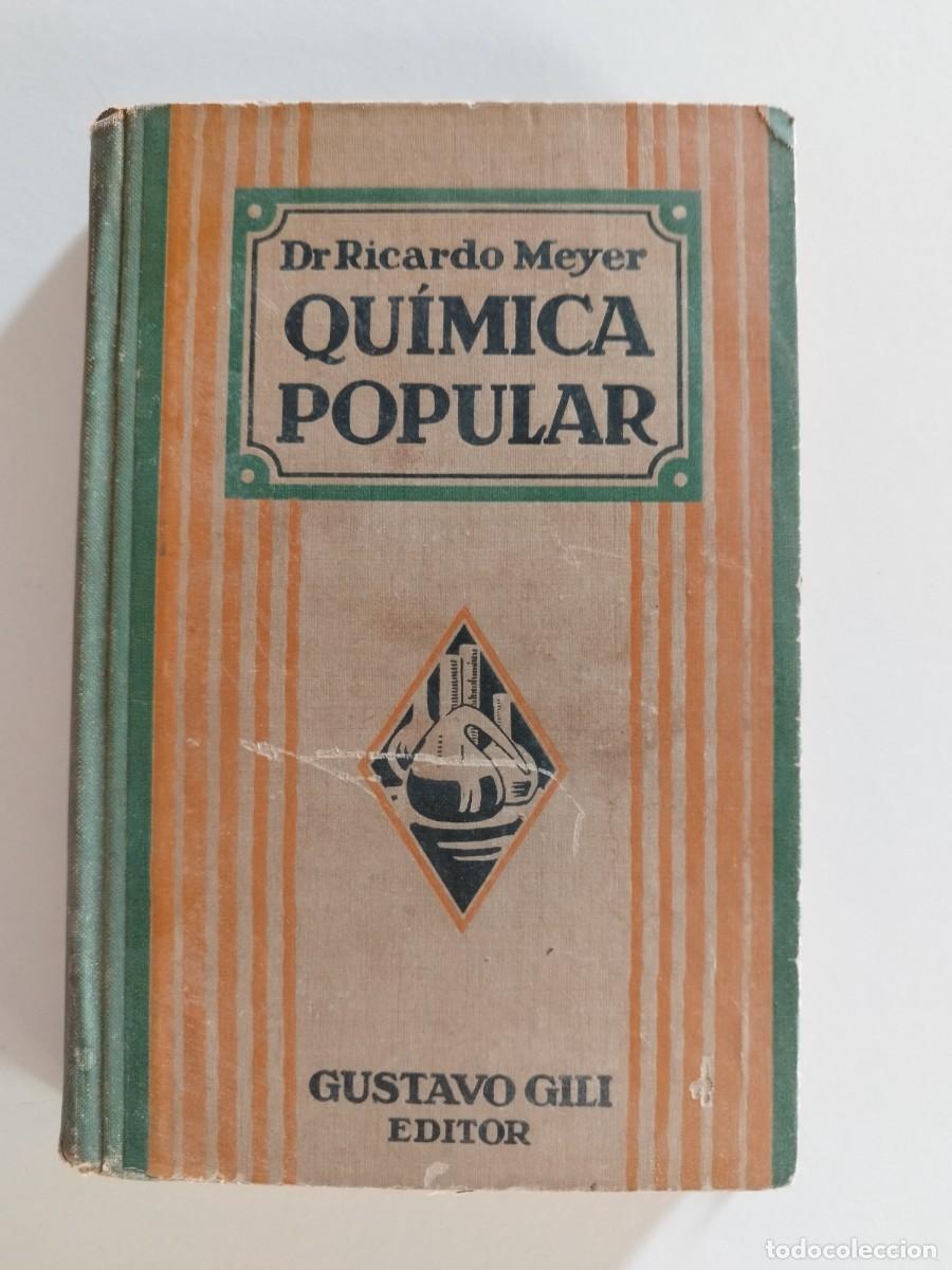 Libros antiguos: Qu&iacute;mica popular. Dr. Ricardo Meyer. Gustavo Gili, Barcelona 1929 ilustrado