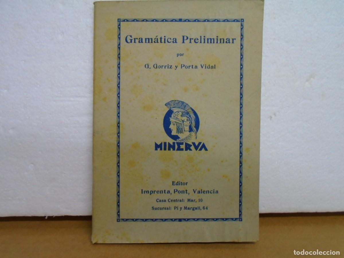 Libros antiguos: GRAMATICA PRELIMINAR/G.GORRIZ Y PORTA VIDAL/MINERVA, VALENCIA A&Ntilde;OS 30.