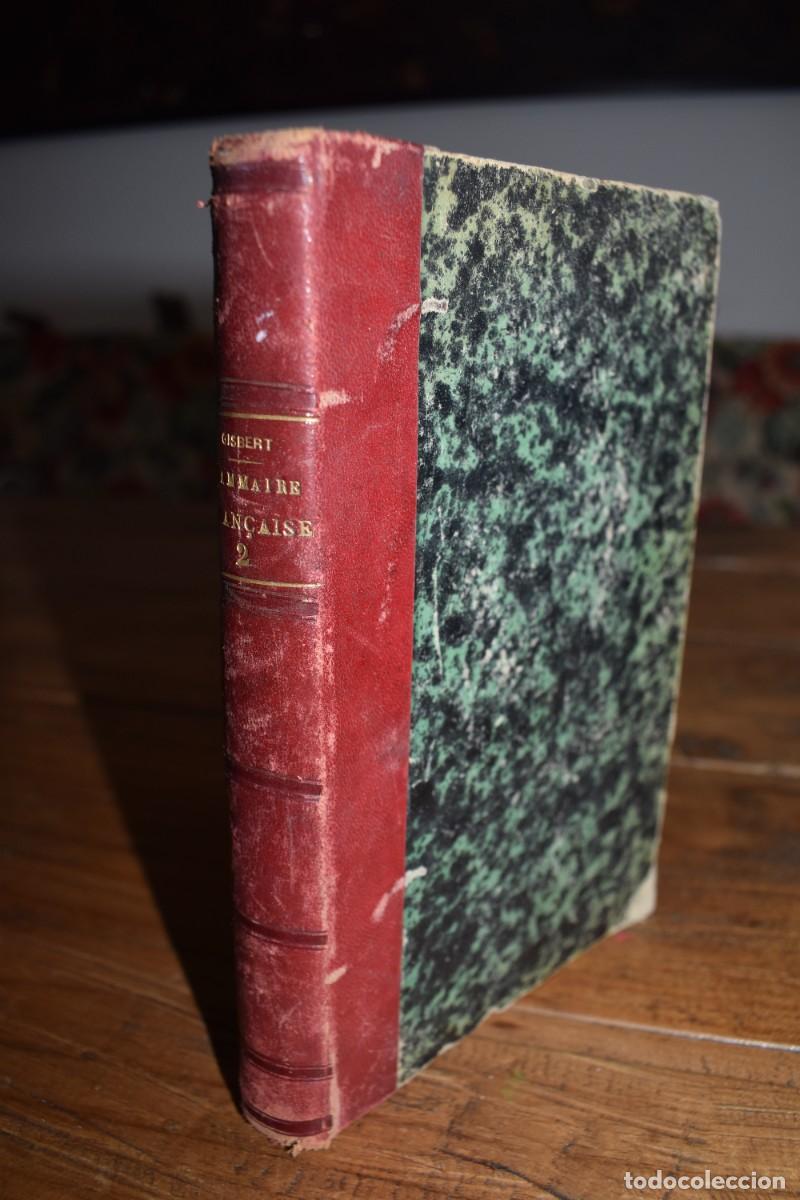 Libros antiguos: GRAMMAIRE FRAN&Ccedil;AISE (SECOND COURS) Lucien Gisbert. Casiano J&aacute;uregui. 1897 franc&eacute;s- espa&ntilde;ol