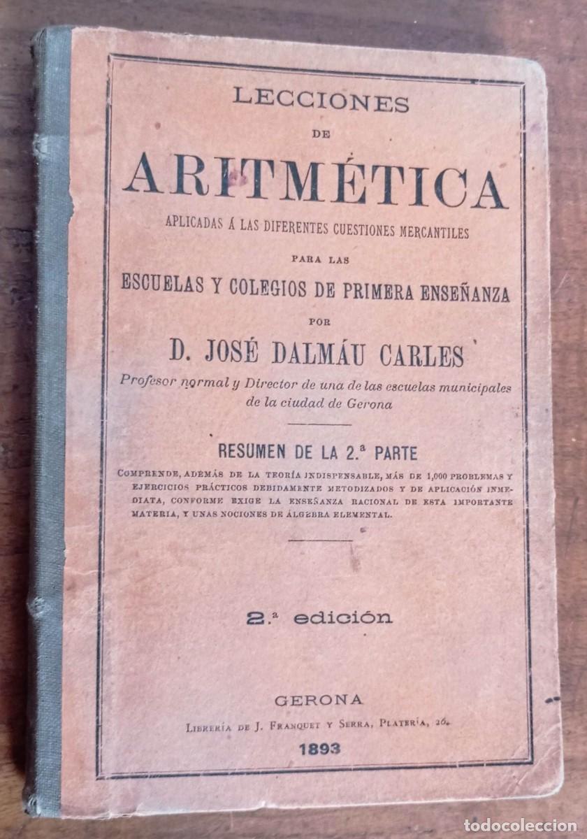 Libros antiguos: LECCIONES DE ARITMETICA D. JOS&Eacute; DALMAU 2&ordf; EDICI&Oacute;N GERONA 1893