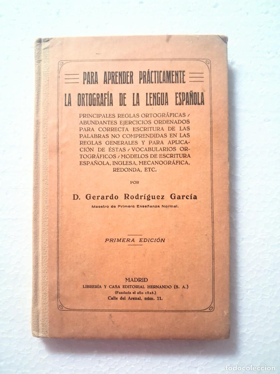 Libros antiguos: Para aprender practicamente-la ortograf&iacute;a de la lengua espa&ntilde;ola-Gerardo Rodr&iacute;guez Garc&iacute;a, 1&ordf; edicion