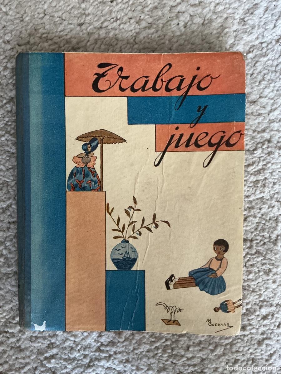 Libros antiguos: GUEVARA DOMINGO, Natividad y SATU&Eacute; FONT, Josefa. Trabajo y juego. Pr&oacute;logo de Adela Medrano Laguna.