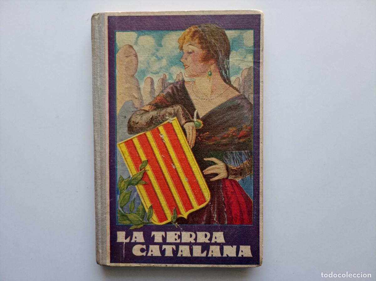 Libros antiguos: LA TERRA CATALANA. PER JOAQUIM PLA CARGOL. LLIBRE QUART. 1935. MOLT IL.LUSTRAT.
