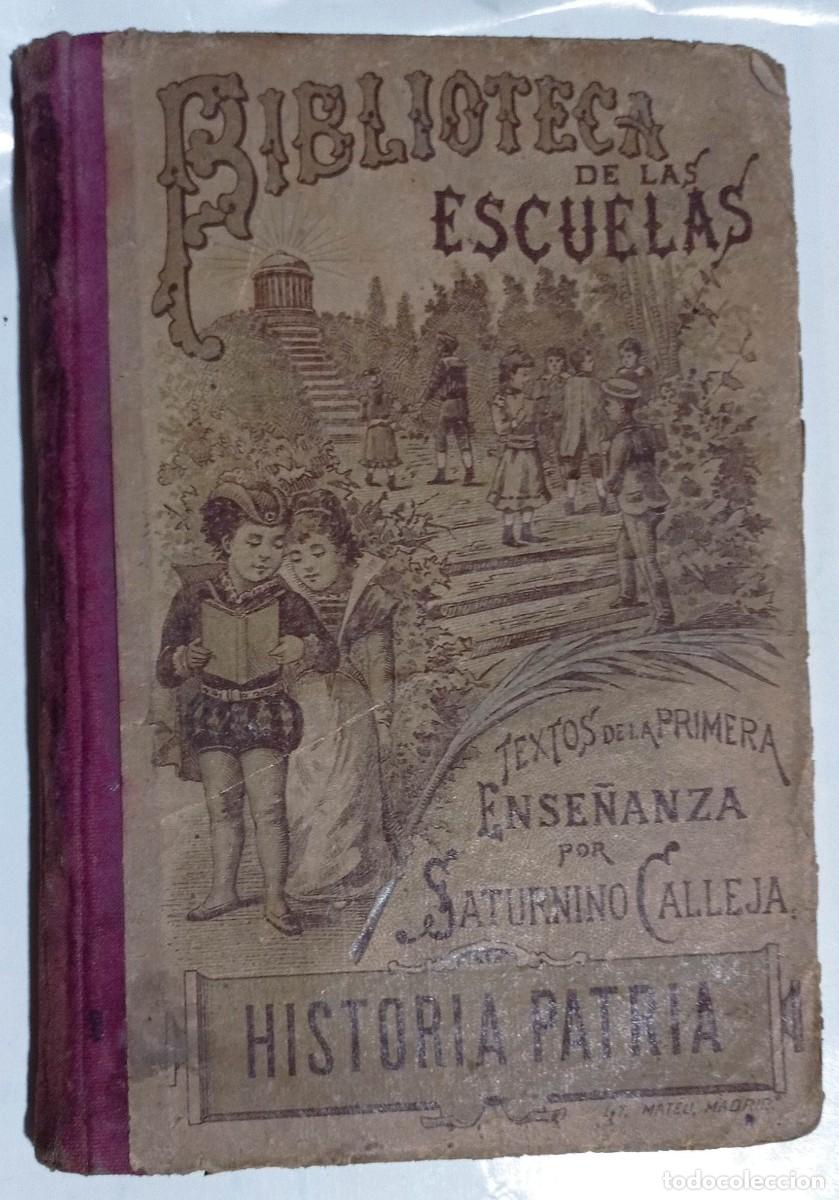 Libros antiguos: BIBLIOTECA DE LAS ESCUELAS. TOMO VII HISTORIA PATRIA 1899 TEXTOS PRIMERA ENSE&Ntilde;ANZA SATURNINO CALLEJA