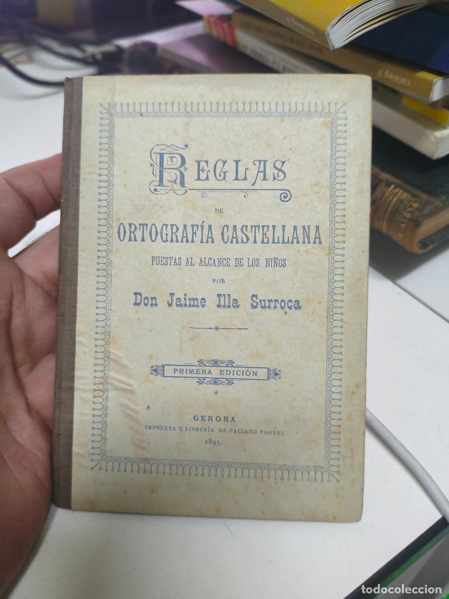 Libros antiguos: Reglas de ortograf&iacute;a castellana al alcance de los ni&ntilde;os. Jaime Illa Surroca. Gerona. Girona. 1893.