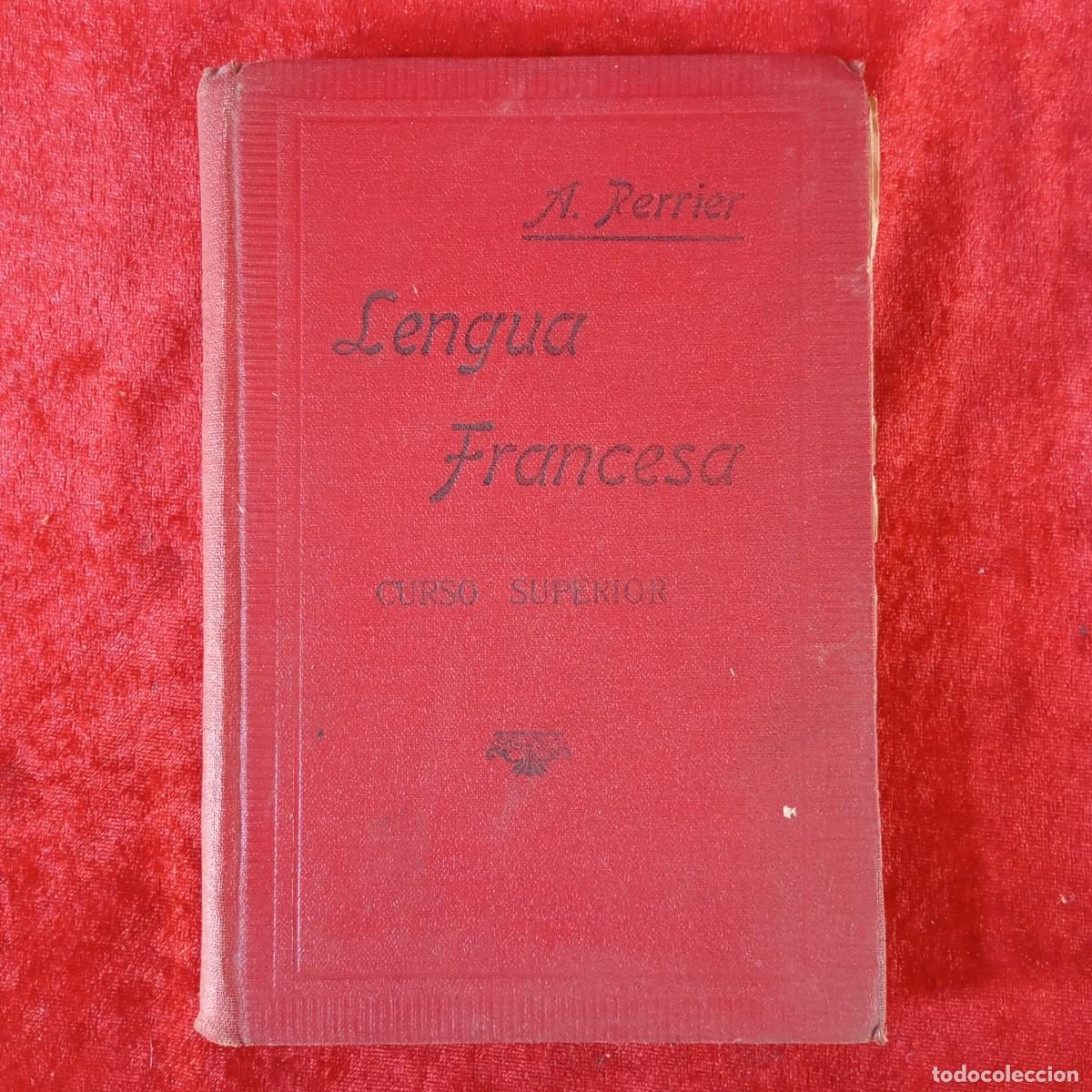Libros antiguos: LENGUA FRANCESA - ALPHONSE PERRIER - 1935 - M&Eacute;TODO PR&Aacute;CTICO CURSO SUPERIOR / 2166