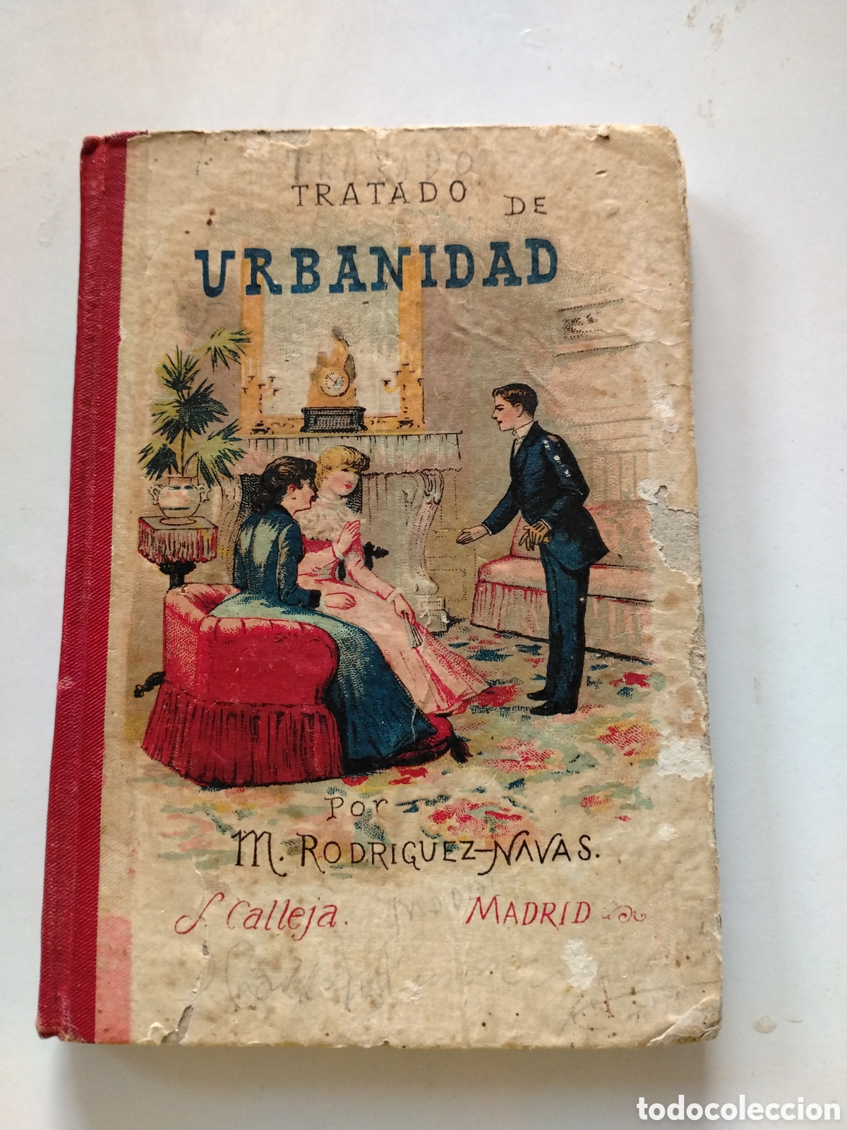 Libros antiguos: TRATADO DE URBANIDAD - M. RODR&Iacute;GUEZ-NAVAS - S. CALLEJA/IMPR. ENRIQUE TEODORO Y ALONSO - MADRID 1890.