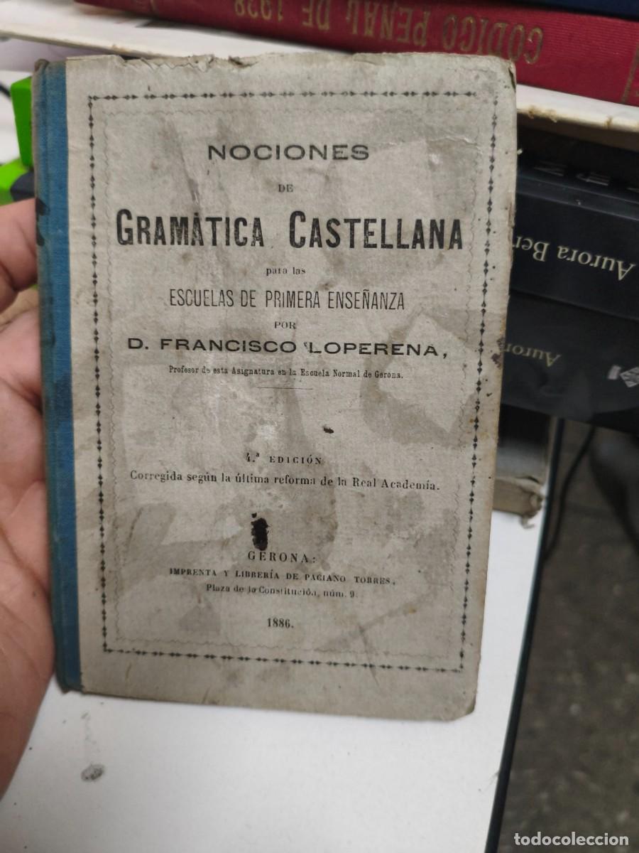 Libros antiguos: NOCIONES DE GRAMATICA CASTELLANA. POR D. FRANCISCO LOPERENA. GERONA. GIRONA 1886