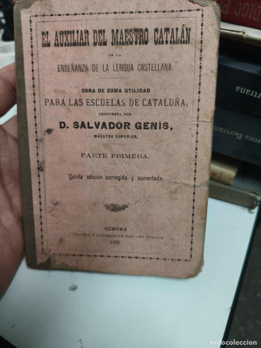 Libros antiguos: EL AUXILIAR DEL MAESTRO CATAL&Aacute;N EN LA ENSE&Ntilde;ANZA DE LA LENGUA CATAL&Aacute;N. SALVADOR GENIS, GERONA, 1892.
