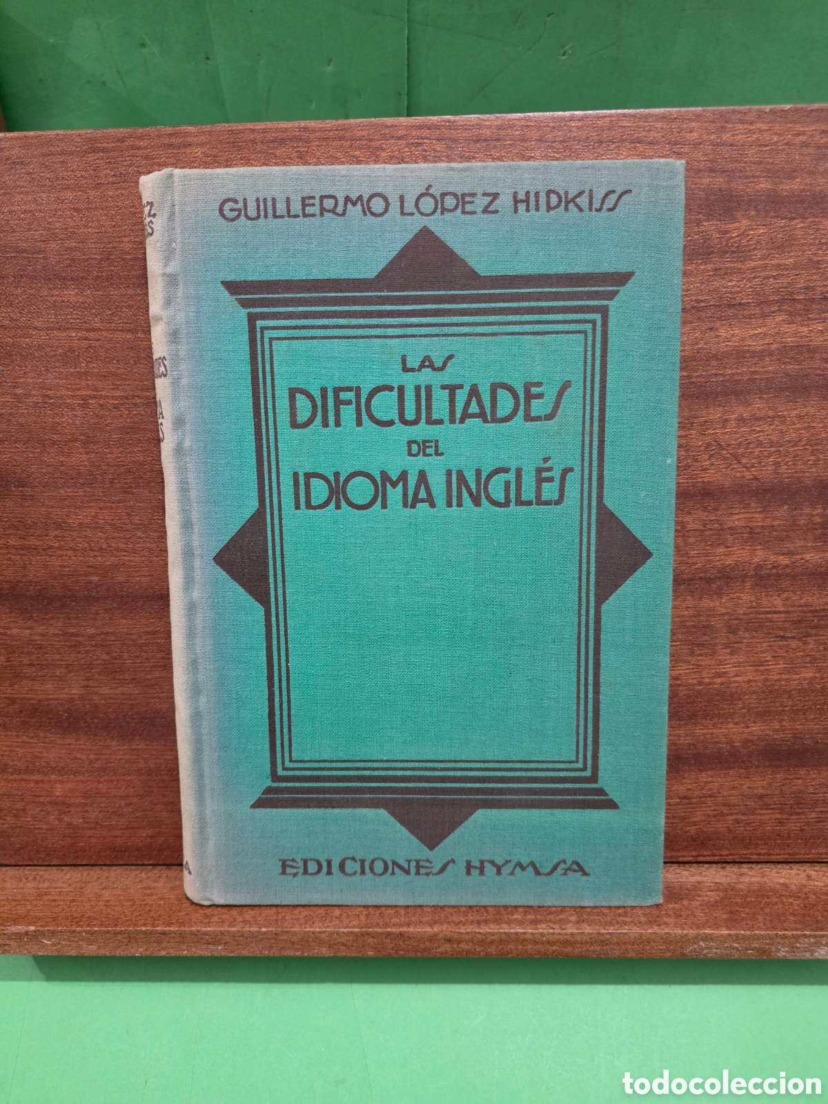 Libros antiguos: &rdquo;&rdquo;LAS DIFICULTADES DEL IDIOMA INGL&Eacute;S&rdquo;&rdquo;...GUILLERMO L&Oacute;PEZ HIPKISS...EDICIONES HYMSA...1935...