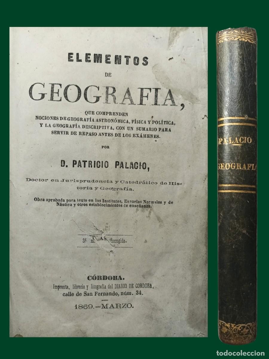 Libros antiguos: ELEMENTOS DE GEOGRAF&Iacute;A. Patricio Palacio. 1869
