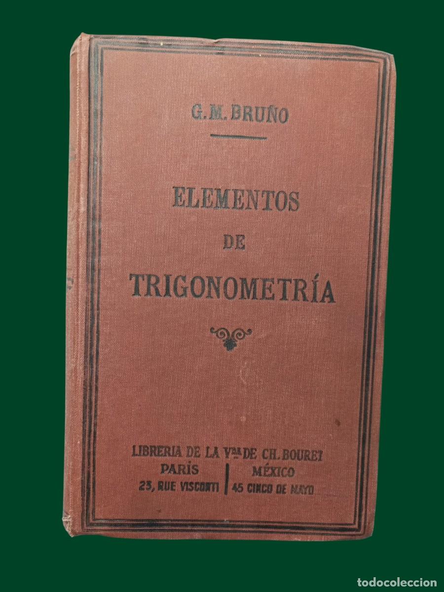 Libros antiguos: ELEMENTOS DE TRIGONOMETR&Iacute;A. G.M. Bru&ntilde;o. 1916