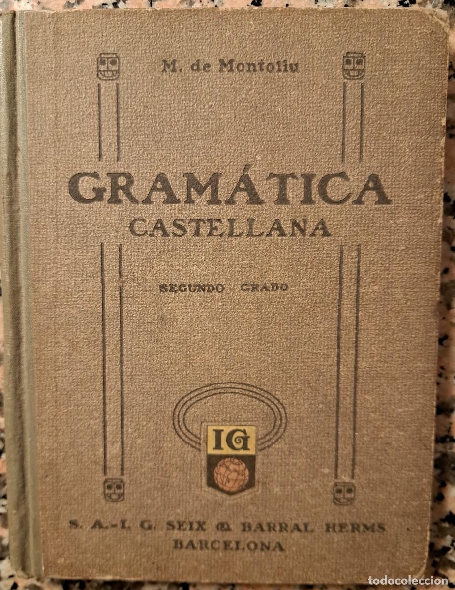 Libros antiguos: GRAM&Aacute;TICA DE LA LENGUA CASTELLANA - MANUEL DE MONTOLIU - 1919 - SEIX & BARRAL BCN - TELA EDITORIAL