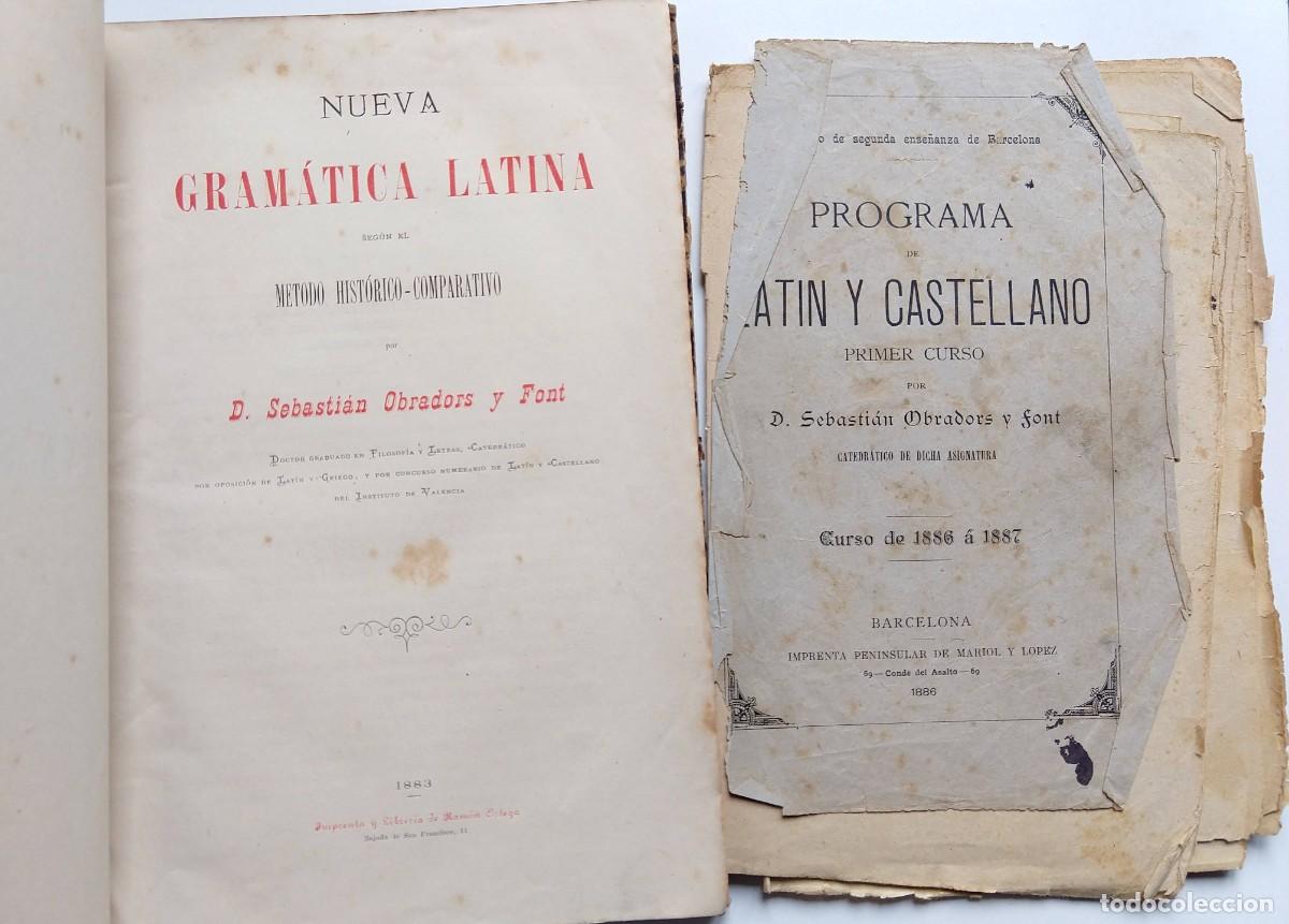 Libros antiguos: Nueva gram&aacute;tica latina &ndash; m&eacute;todo hist&oacute;rico-comparativo &ndash; Sebasti&aacute;n Obradors y Font &ndash; 1883 + Programa