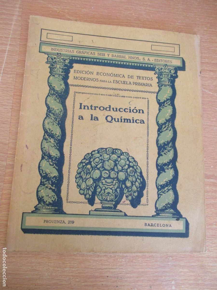 Libros antiguos: INDUSTRIAS GR&Aacute;FICAS SEIX Y BARRAL HNOS.-INTRODUCCI&Oacute;N A LA QU&Iacute;MICA- 1935- ESCUELA PRIMARIA