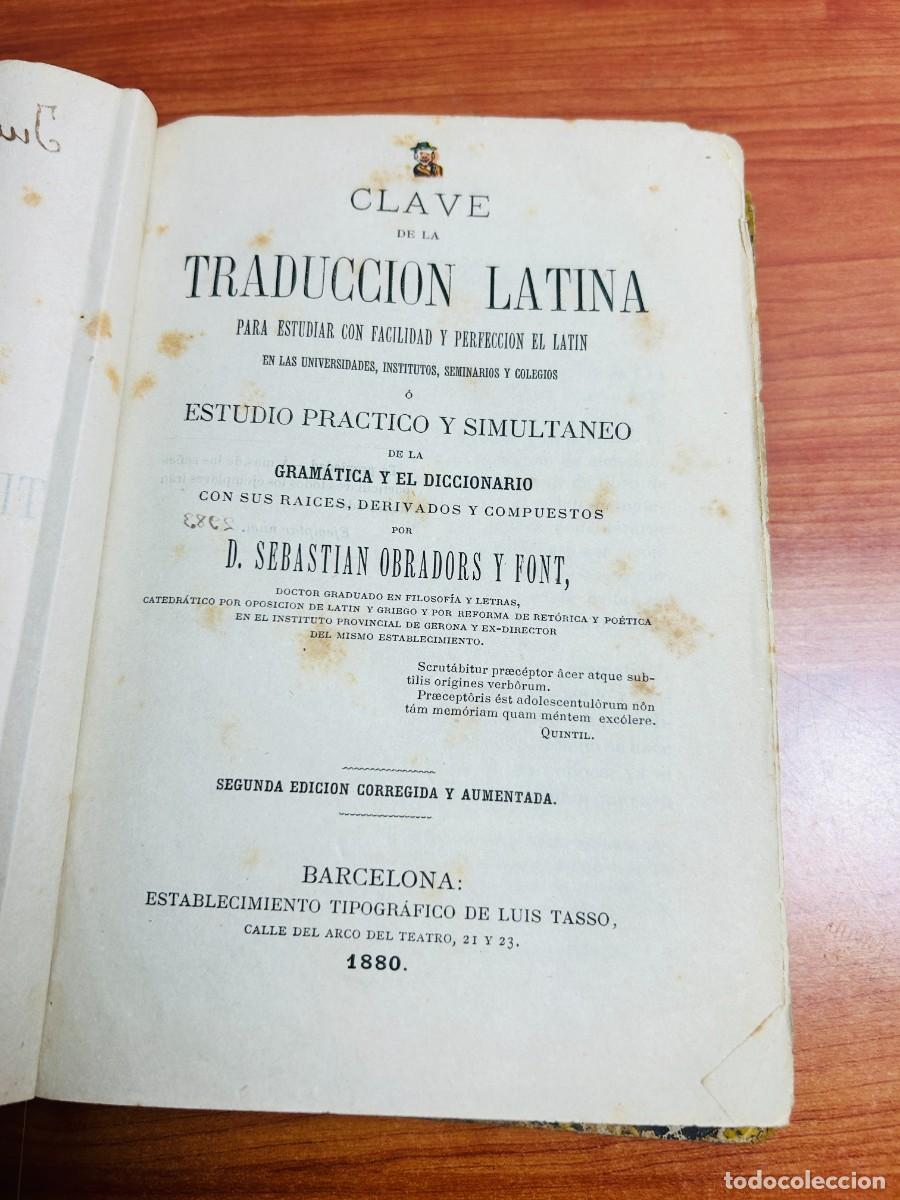 Libros antiguos: Clave de la traducci&oacute;n latina / Estudio pr&aacute;ctico y simult&aacute;neo de la gram&aacute;tica (1880) - D. Sebasti&aacute;n