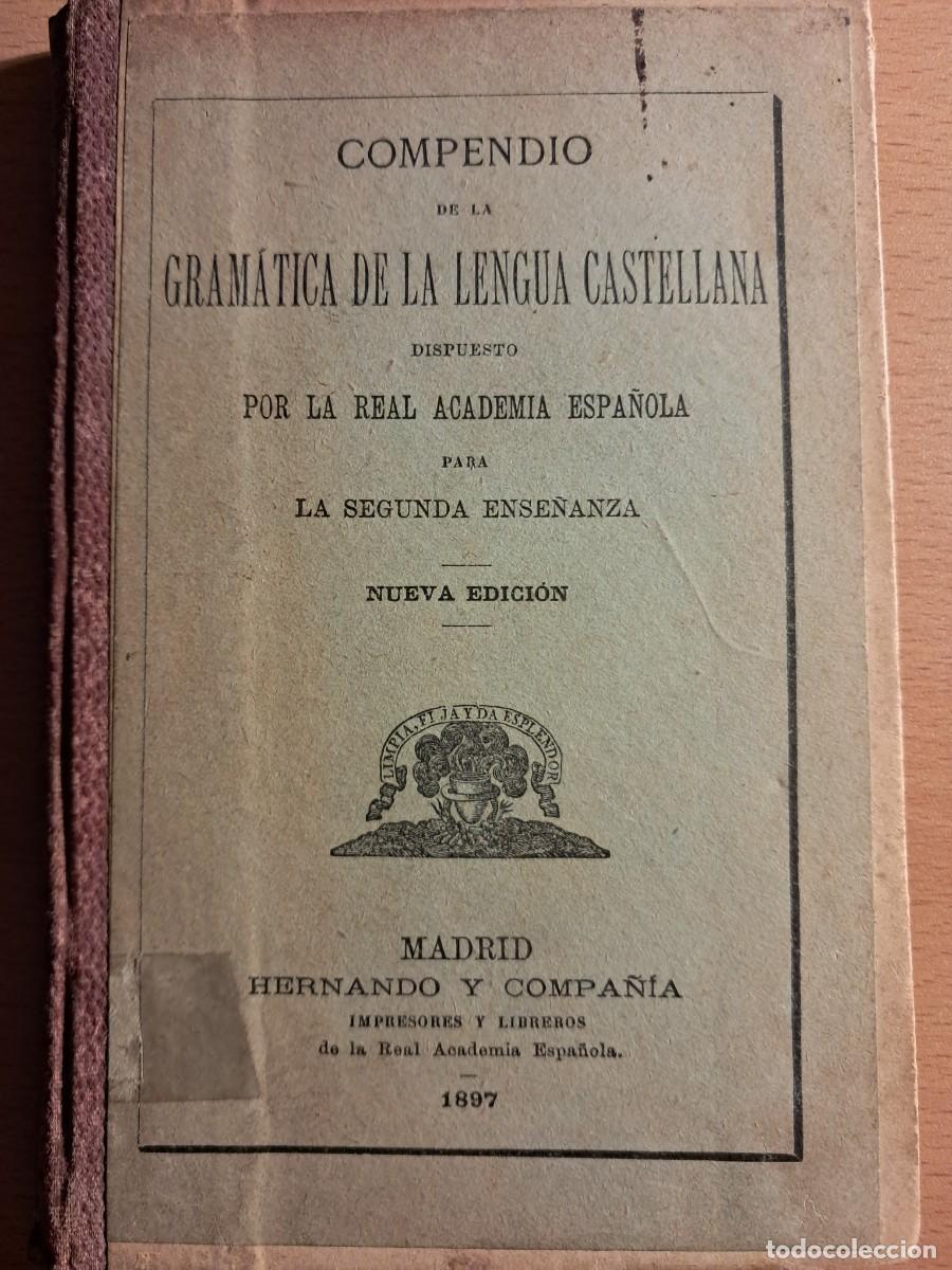 Libros antiguos: Libro: Compendio de la gram&aacute;tica de la lengua castellana A&Ntilde;O 1897 Por la Real Academia Espa&ntilde;ola