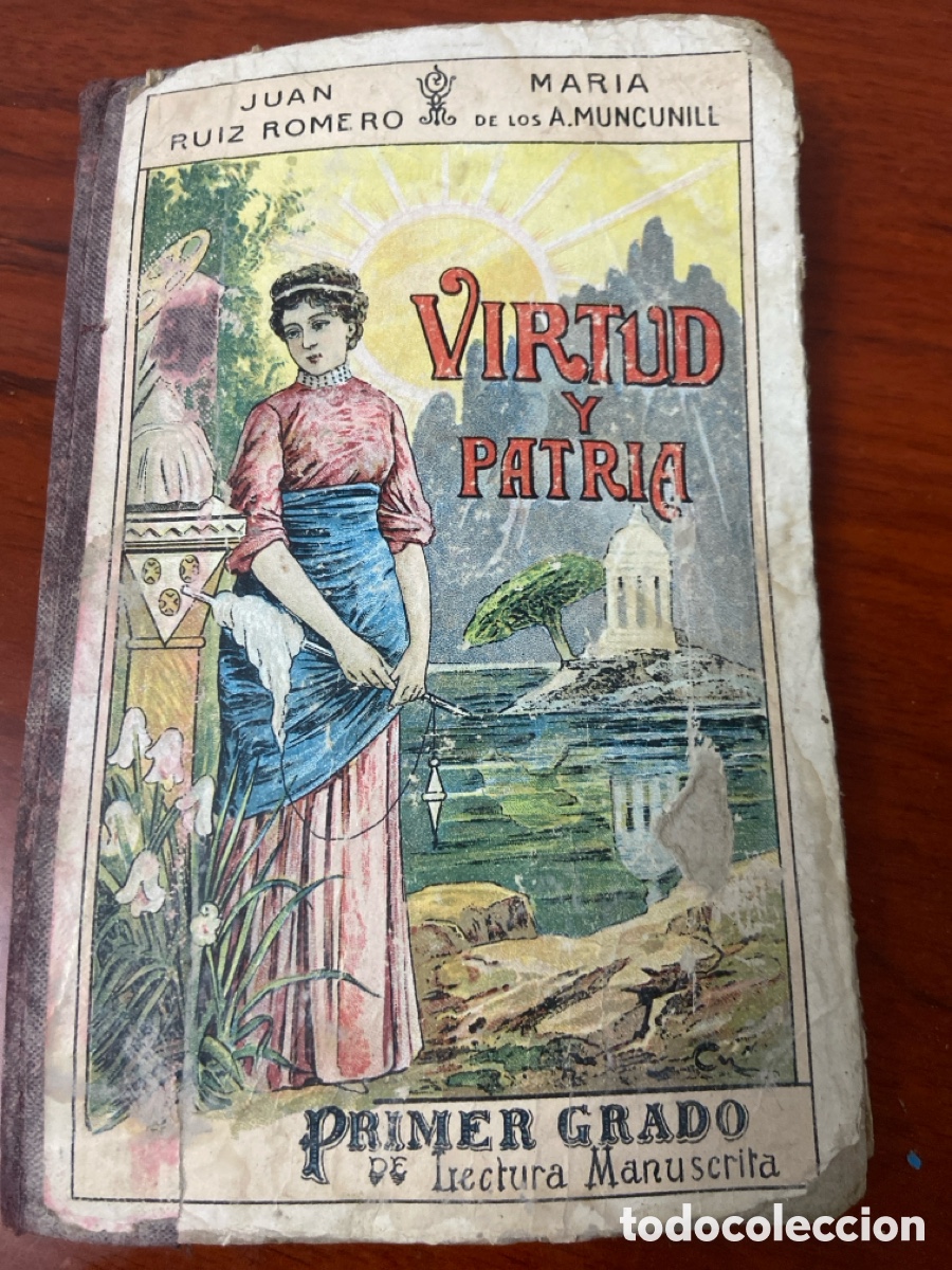 Libros antiguos: Juan Ruiz Romero / M. Angeles Muncunill: Virtud y Patria : Primer grado de lectura manuscrita. 1912