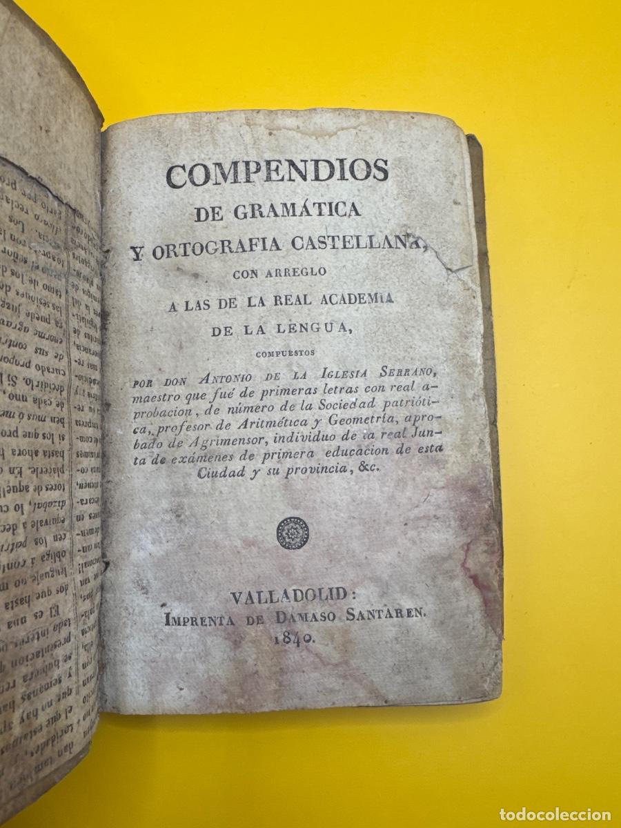Libros antiguos: COMPENDIOS DE GRAM&Aacute;TICA Y ORTOGRAF&Iacute;A CASTELLANA &ndash; ANTONIO DE LA IGLESIA SERRANO &ndash; VALLADOLID 1840 &ndash;