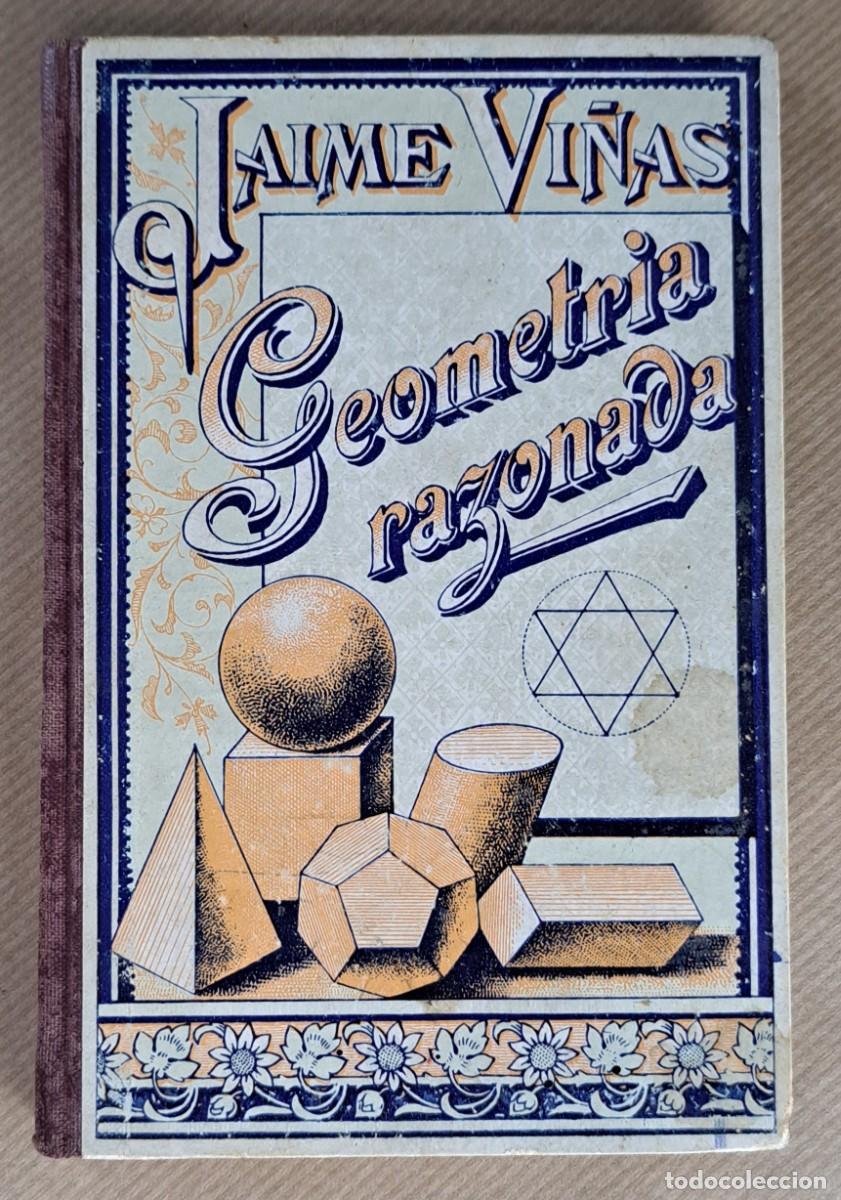 Libros antiguos: Geometr&iacute;a Razonada &ndash; Jaime Vi&ntilde;as y Cus&iacute; &ndash; a&ntilde;os 30