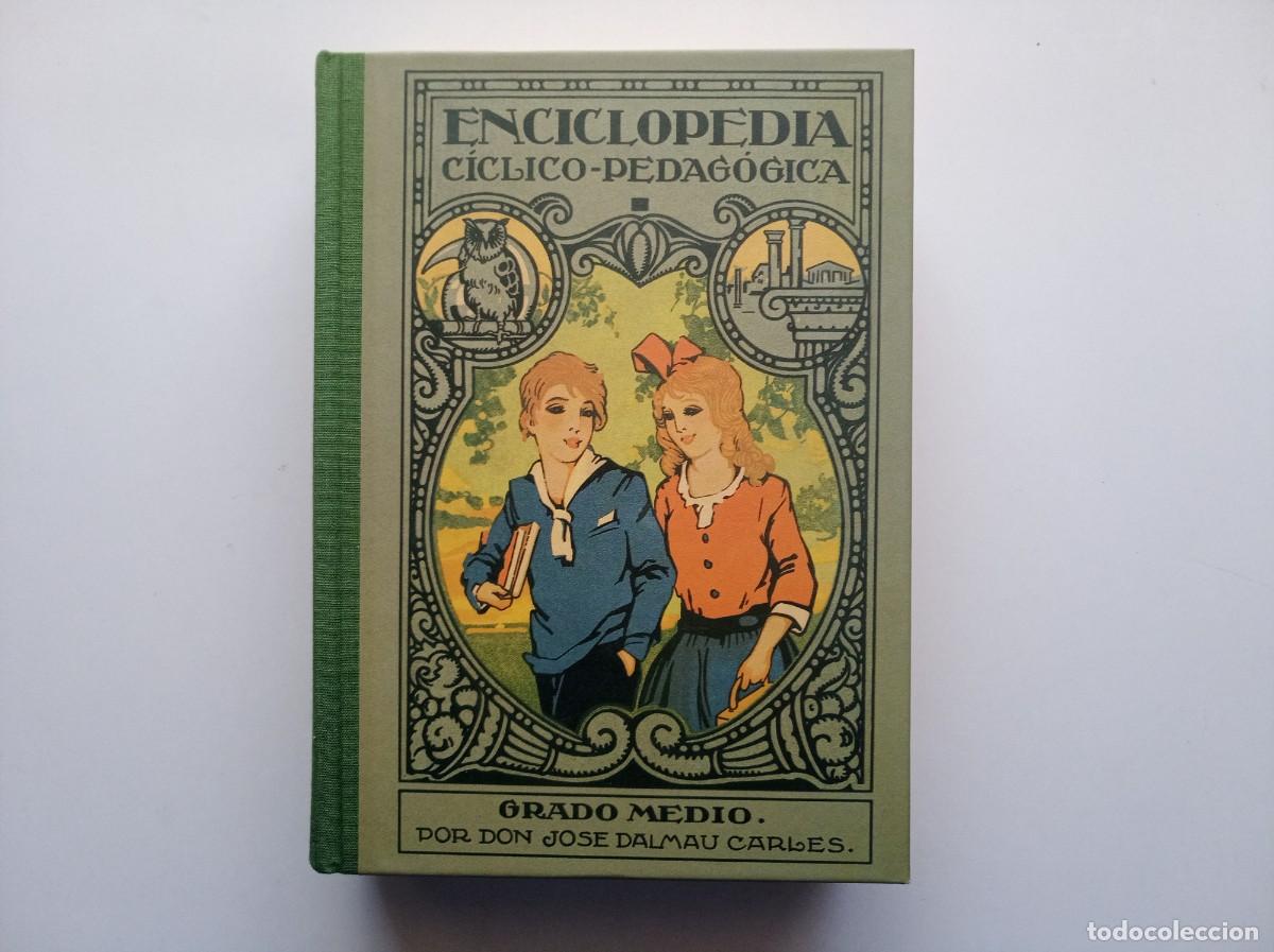 Libros antiguos: ENCICLOPEDIA C&Iacute;CLICO-PEDAGOGICA GRADO MEDIO. DALMAU CARLES. FACSIMIL DE 1924. MUY ILUSTRADO.
