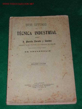 Livres anciens: BREVE COMPENDIO DE T&Eacute;CNICA INDUSTRIAL de Marcelo Llorente y S&aacute;nchez 1909