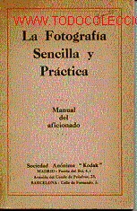 Libros antiguos: LA FOTOGRAF&Iacute;A SENCILLA Y PR&Aacute;CTICA. Manual del aficionado.
