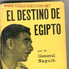Libros antiguos: EL DESTINO DE EGIPTO GENERAL NAGUIB ISRAEL NASSER