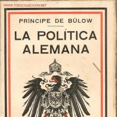 Libros antiguos: 1916..1ª GUERRA MUNDIAL..LA POLITICA ALEMANA