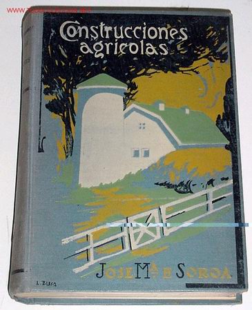 Libros antiguos: SOROA, Jos&eacute; Ma. De - CONSTRUCCIONES AGRICOLAS - 1930 - Foto 1