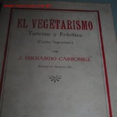 Libros antiguos: EL VEGETARISMO. TEORICO Y PRÁCTICO. FERNANDO CARBONELL. AÑOS 30.