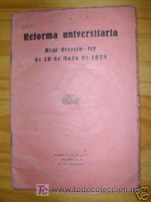 Old books: REFORMA UNIVERSITARIA.REAL DECRETO-LEY 1928