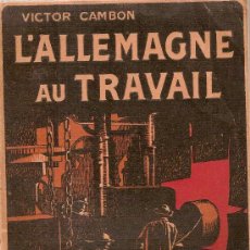 Libros antiguos: L' ALLEMAGNE AU TRAVAIL AVEC 20 PLANCHES EN HORS TEXTE / VICTOR CAMBON.