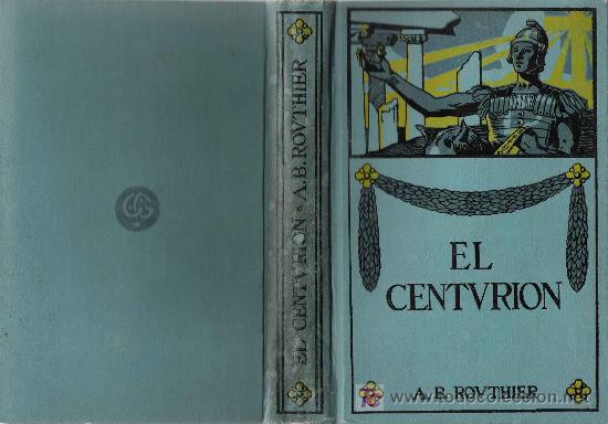 Libros antiguos: El centuri&oacute;n : novela de los tiempos mesi&aacute;nicos / A.B. Routhier - Foto 1