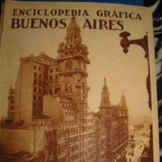 Libros antiguos: BUENOS AIRES. ENCICLOPEDIA GRAFICA. 1.930. MUCHAS FOTOGRAFÍAS.
