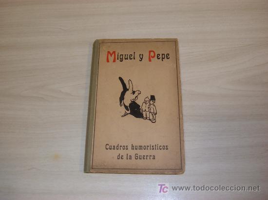Libri antichi: MIGUEL Y PEPE CUADROS HUMORISTICOS DE LA GUERRA 1916