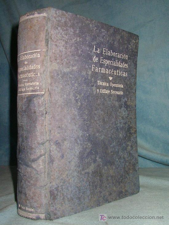 Old books: LA ELABORACION DE ESPECIALIDADES FARMACEUTICAS - A&Ntilde;O 1936 - BELLAS ILUSTRACIONES.