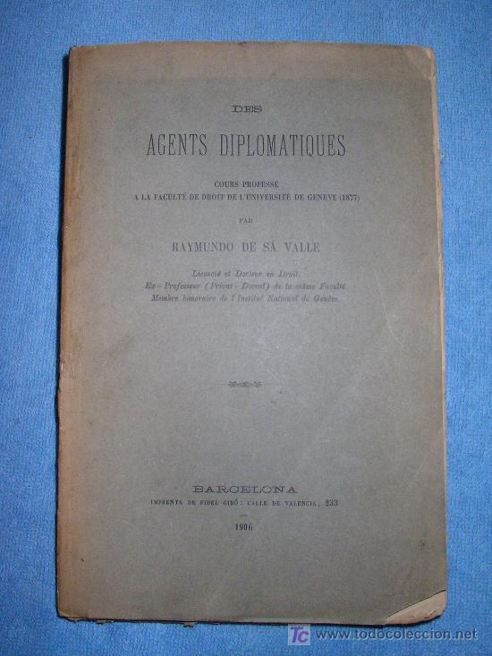 Livres anciens: DE LOS AGENTES DIPLOMATICOS - RAYMUNDO DE SA VALLE - A&Ntilde;O 1906 -INCLUYE TARJETA DEDICADA DEL AUTOR.
