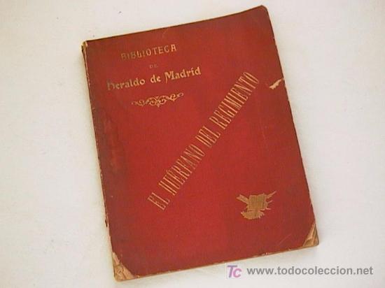 Libri antichi: FOLLETIN DEL HERALDO DE MADRID, EL HUERFANO DEL REGIMIENTO. 1910.