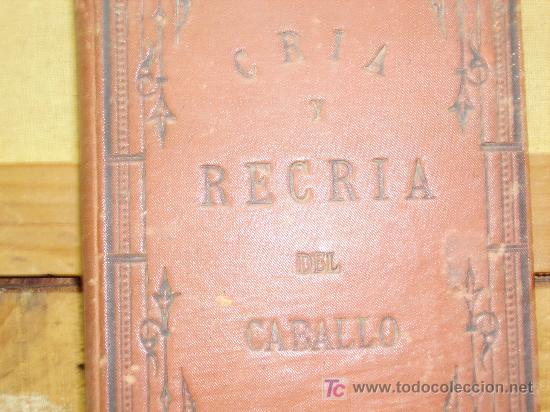 Libros antiguos: CRIA Y RECRIA DEL CABALLO - Foto 1