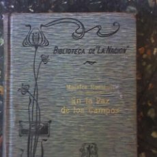 Libros antiguos: EN LA PAZ DE LOS CAMPOS, DE MAURICE MONTÉGUT - AÑO 1909 - BIBLIOTECA LA NACIÓN - ARGENTINA