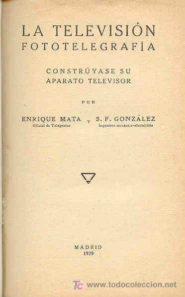 Libros antiguos: LA TELEVISI&Oacute;N FOTOTELEGRAF&Iacute;A. Construyase su aparato televisor.